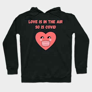 Love is in the air, so is covid funny valentine's day Hoodie